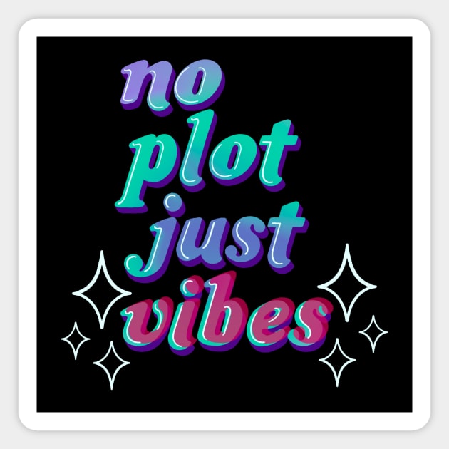 no plot just vibes Magnet by Made Adventurous